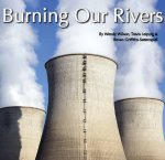Burning Our Rivers Burning Our Rivers