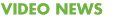 Video News