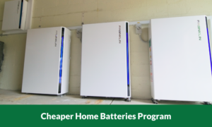 Cheaper Home Batteries program battery rebate