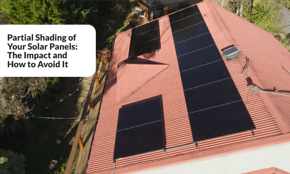 Partial Shading of Your Solar Panels: The Impact and How to Avoid It