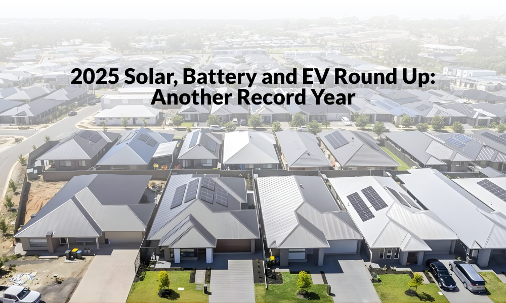 2025 Solar Battery and EV Round Up Another Record Year 2025 Solar Battery and EV Round Up Another Record Year