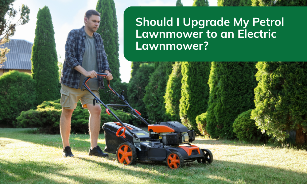 Should I Upgrade My Petrol Lawnmower to an Electric Lawnmower Should I Upgrade My Petrol Lawnmower to an Electric Lawnmower?